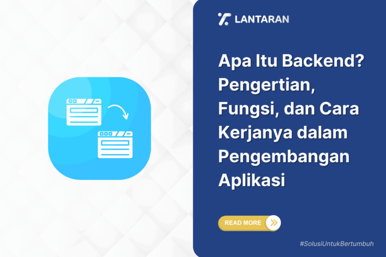 Apa Itu Backend Pengertian, Fungsi, dan Cara Kerjanya dalam Pengembangan Aplikasi