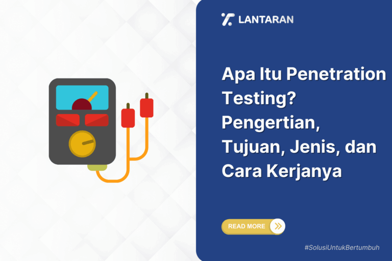 Apa Itu Penetration Testing Pengertian, Tujuan, Jenis, dan Cara Kerjanya
