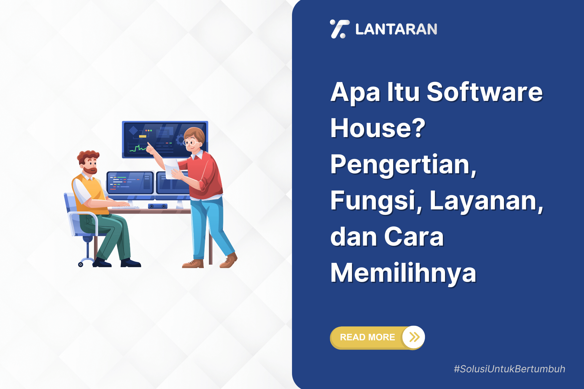 Apa Itu Software House Pengertian, Fungsi, Layanan, dan Cara Memilihnya
