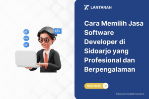 Cara Memilih Jasa Software Developer di Sidoarjo yang Profesional dan Berpengalaman