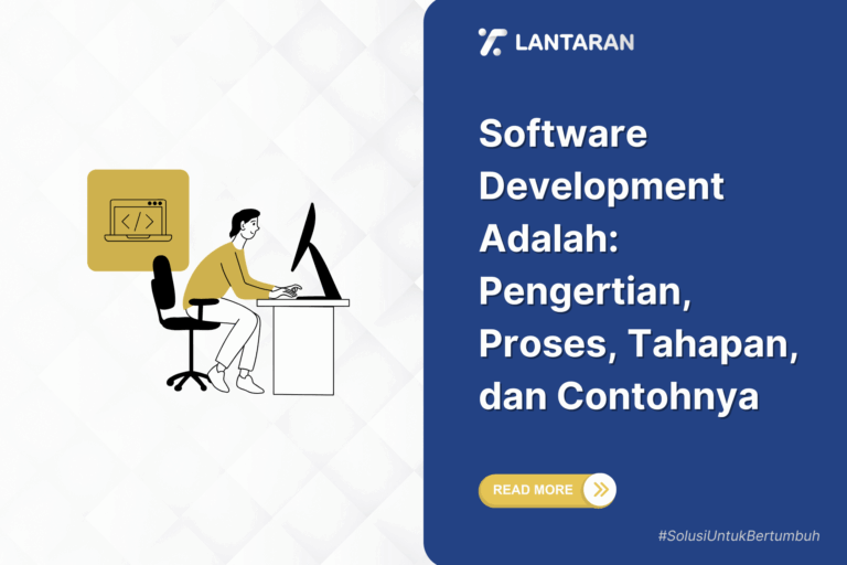 Software Development Adalah Pengertian, Proses, Tahapan, dan Contohnya