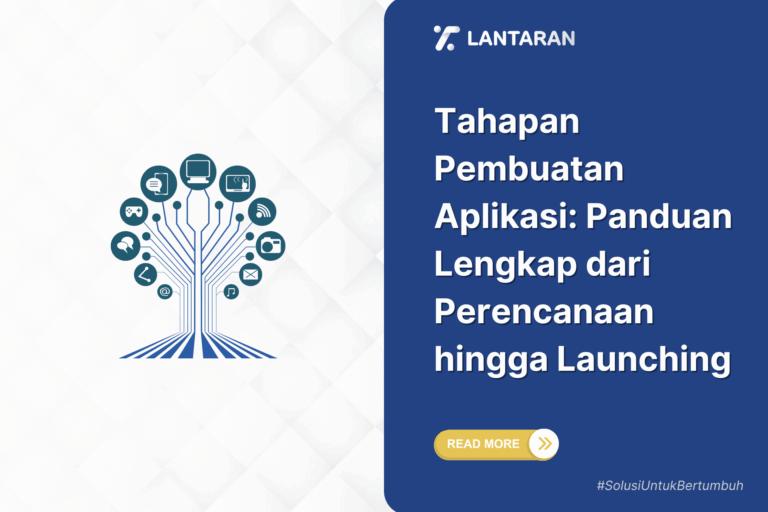 Tahapan Pembuatan Aplikasi Panduan Lengkap dari Perencanaan hingga Launching