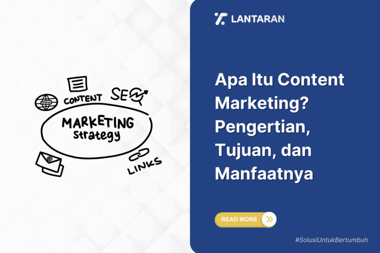 Apa Itu Content Marketing Pengertian, Tujuan, dan Manfaatnya