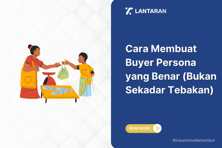 Cara Membuat Buyer Persona yang Benar (Bukan Sekadar Tebakan)