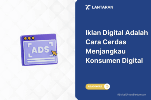 Iklan Digital Adalah Cara Cerdas Menjangkau Konsumen Digital