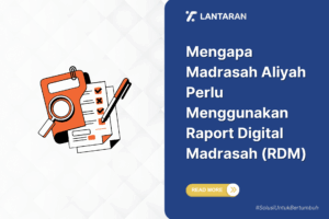 Mengapa Madrasah Aliyah Perlu Menggunakan Raport Digital Madrasah (RDM)