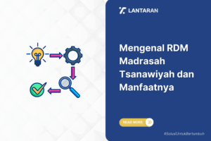 Mengenal RDM Madrasah Tsanawiyah dan Manfaatnya