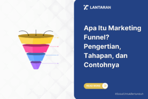 Apa Itu Marketing Funnel Pengertian, Tahapan, dan Contohnya