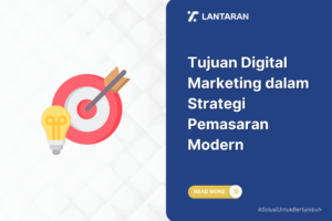 Tujuan Digital Marketing dalam Strategi Pemasaran Modern