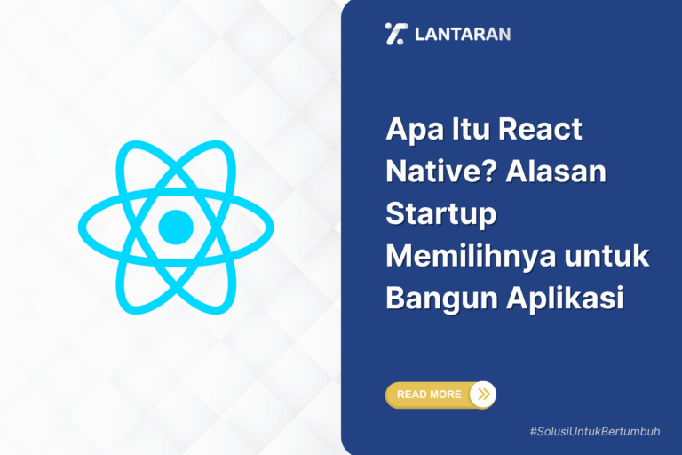 Apa Itu React Native Alasan Startup Memilihnya untuk Bangun Aplikasi