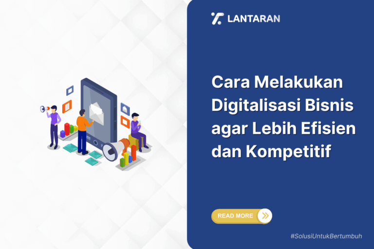Cara Melakukan Digitalisasi Bisnis agar Lebih Efisien dan Kompetitif