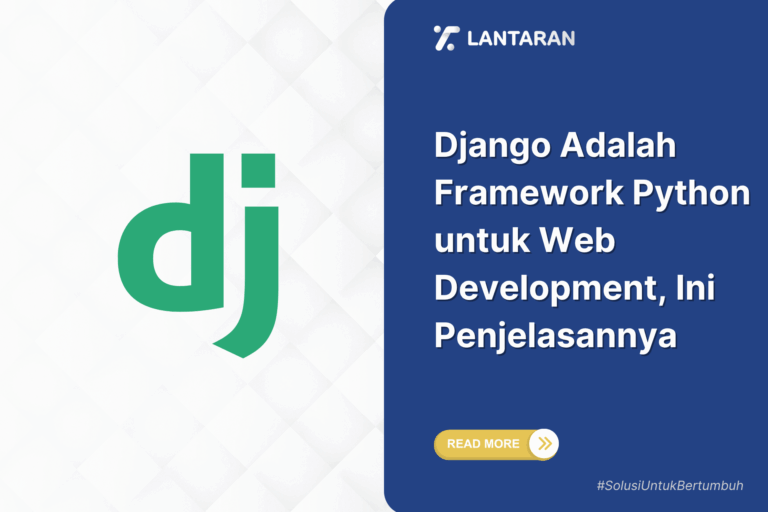 Django Adalah Framework Python untuk Web Development, Ini Penjelasannya