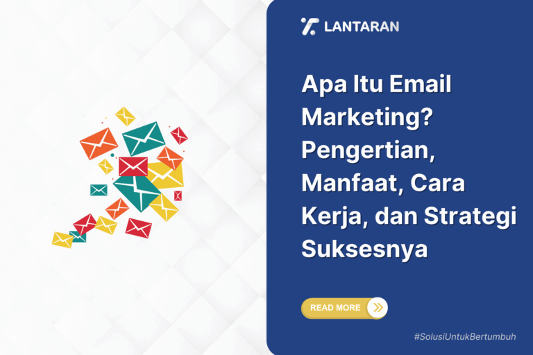 Apa Itu Email Marketing Pengertian, Manfaat, Cara Kerja, dan Strategi Suksesnya