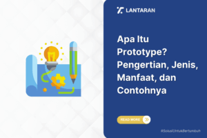 Apa Itu Prototype? Pengertian, Jenis, Manfaat, dan Contohnya