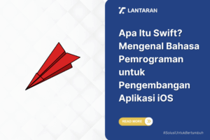 Apa Itu Swift? Mengenal Bahasa Pemrograman untuk Pengembangan Aplikasi iOS