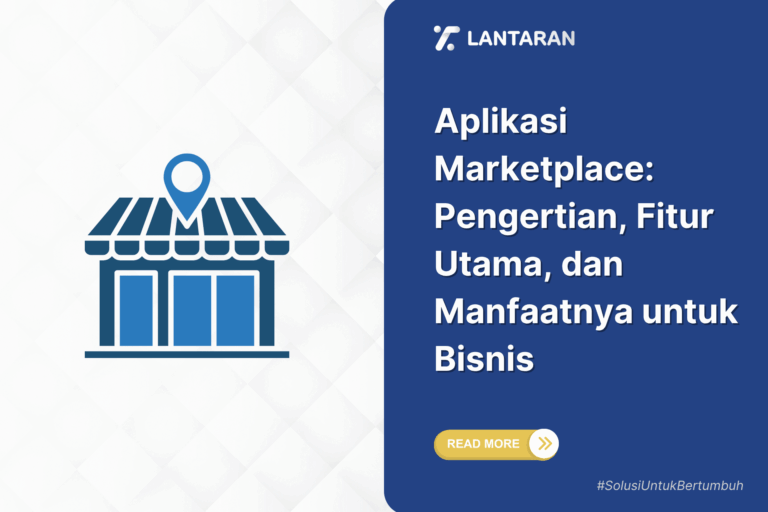 Aplikasi Marketplace: Pengertian, Fitur Utama, dan Manfaatnya untuk Bisnis