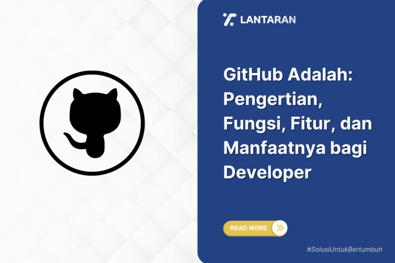 GitHub Adalah: Pengertian, Fungsi, Fitur, dan Manfaatnya bagi Developer