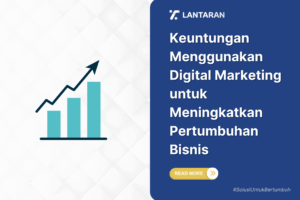Keuntungan Menggunakan Digital Marketing untuk Meningkatkan Pertumbuhan Bisnis