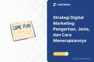 Strategi Digital Marketing: Pengertian, Jenis, dan Cara Menerapkannya